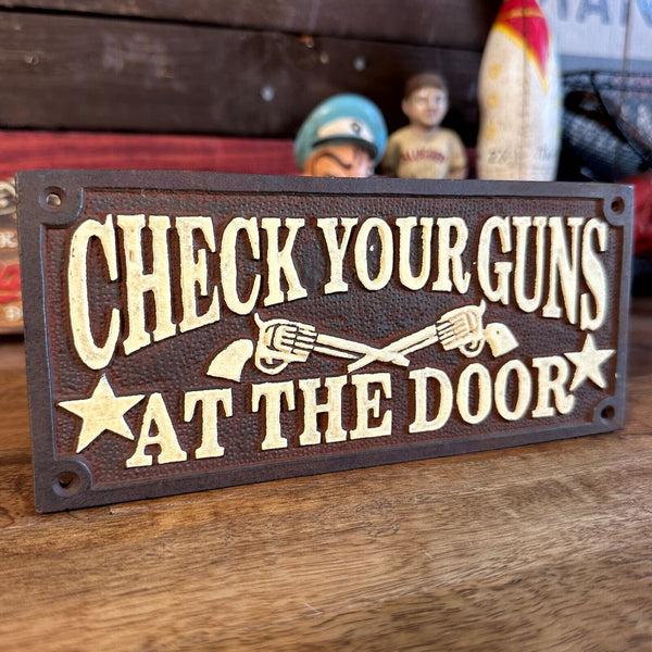 Check Your Guns At The Door Cast Iron Wall Plaque Sign With Antique Finish