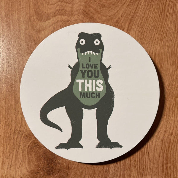 I Love You This Much T-Rex "Pun-ny" Round Metal Sign Funny Pun Home Decor