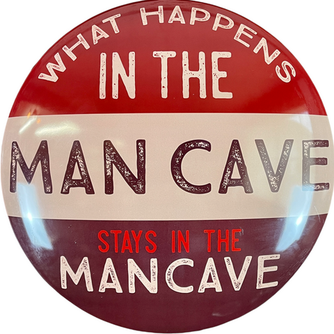 What Happens In The Man Cave Stays In The Man Cave Dome Sign, 15" Round Sign