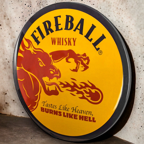 Fireball Whisky Tastes Like Heaven Burns Like Hell 16" Round Metal Dome Sign