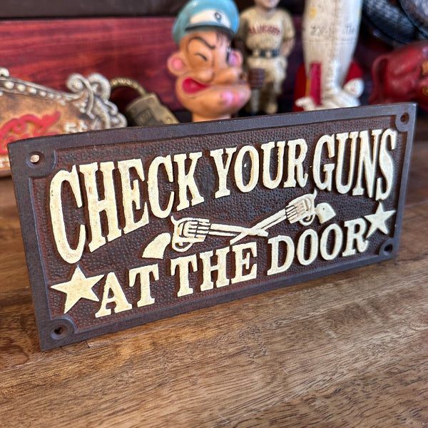 Check Your Guns At The Door Cast Iron Wall Plaque Sign With Antique Finish