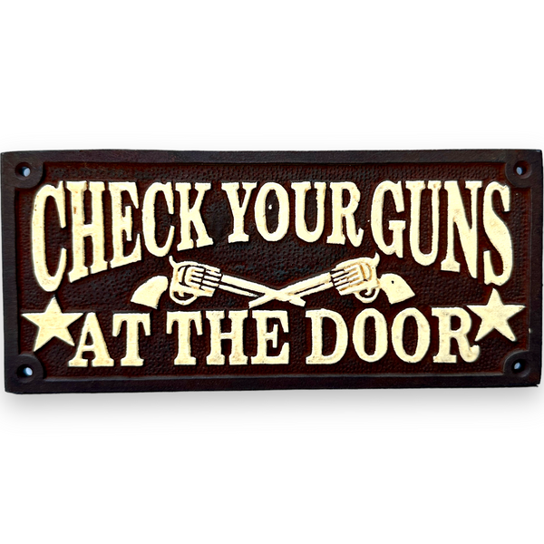 Check Your Guns At The Door Cast Iron Wall Plaque Sign With Antique Finish