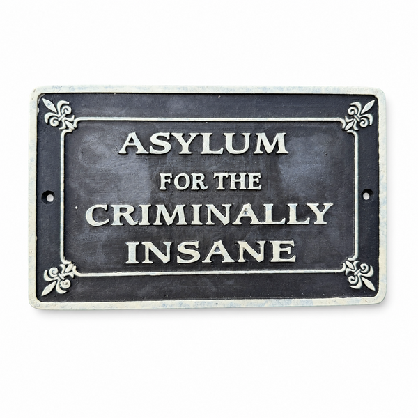 Asylum For The Criminally Insane Plaque – 8" x 5" Vintage Style Wall Sign