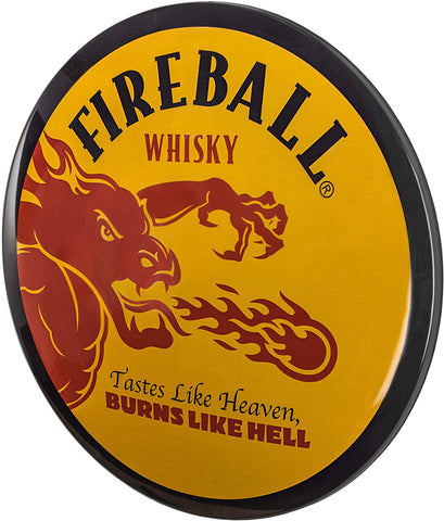 Fireball Tastes Like Heaven Burns Like Hell Dome Shaped Metal Sign