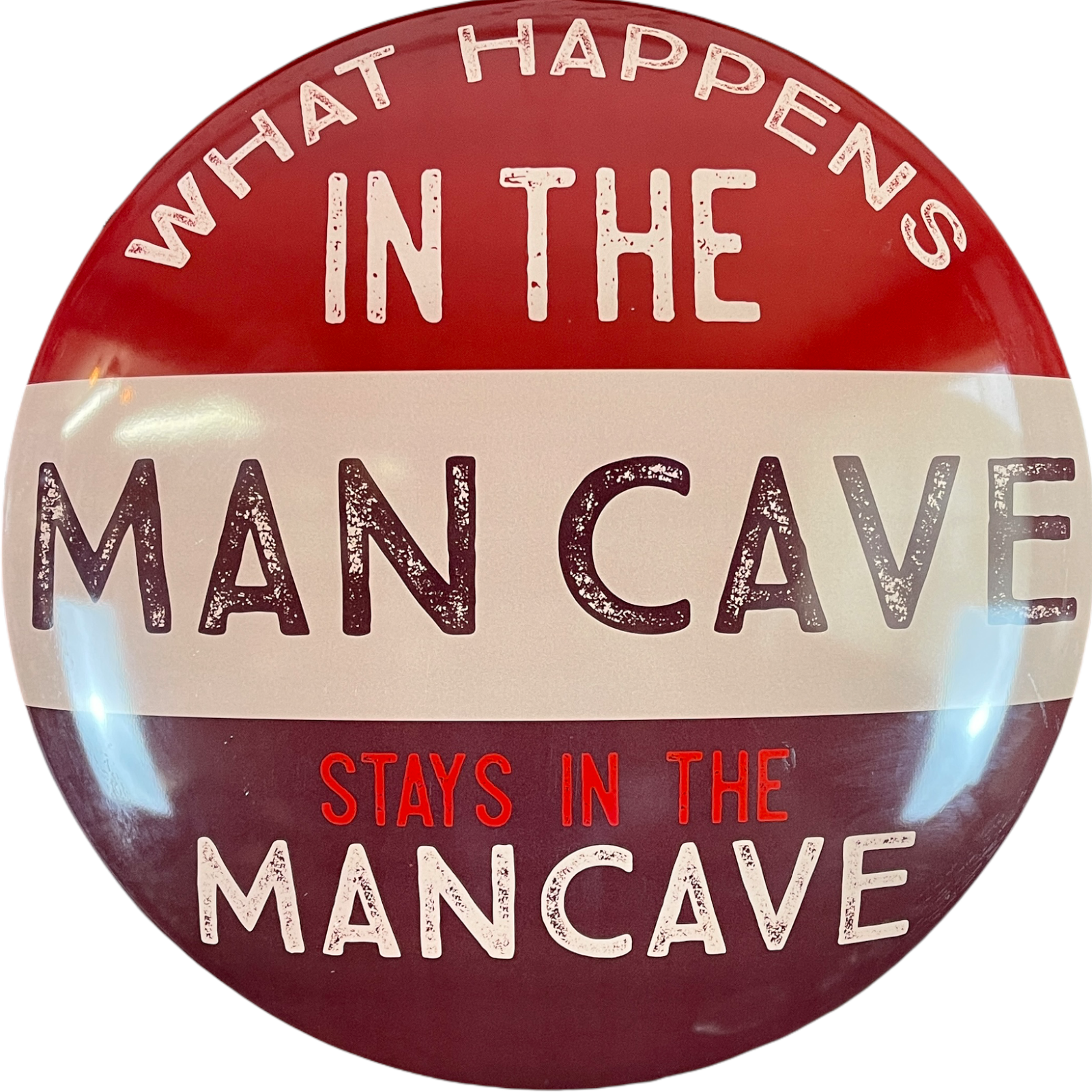 What Happens In The Man Cave Stays In The Man Cave Dome Shaped Metal Sign